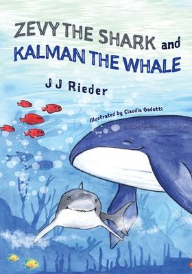 Coperta cărții 'Zevy the Shark and Kalman the Whale - J. J. Rieder'