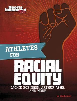 Athletes for Racial Equity: Jackie Robinson, Arthur Ashe, and More - Sibylla Nash