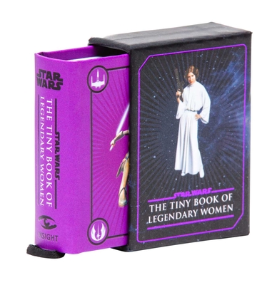 Star Wars: The Tiny Book of Legendary Women (Geeky Gifts for Women) - Insight Editions