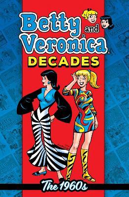 Betty & Veronica Decades: The 1960s - Archie Superstars