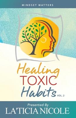 Healing Toxic Habits, Volume 2 - La'ticia Nicole