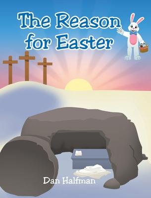 The Reason for Easter - Dan Halfman