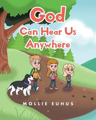 God Can Hear Us Anywhere - Mollie Euhus