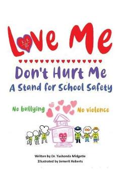 Coperta cărții 'Love Me Don't Hurt Me: A Stand for School Safety No Bullying No Violence - Yushonda Midgette'
