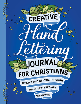 Creative Hand Lettering Journal for Christians: Reflect and Rejoice Through Hand Lettered Art - Vivian Uang