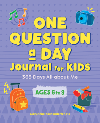 One Question a Day Journal for Kids: 365 Days All about Me - Maryanne Kochenderfer