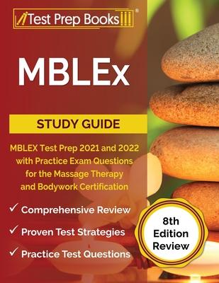 MBLEx Study Guide: MBLEX Test Prep 2021 and 2022 with Practice Exam Questions for the Massage Therapy and Bodywork Certification [8th Edi - Joshua Rueda