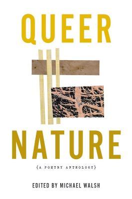 Queer Nature: A Poetry Anthology - Michael Walsh