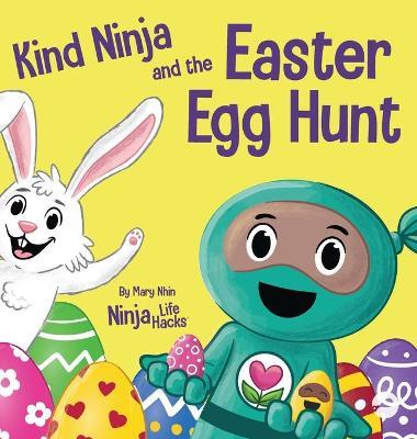 Kind Ninja and the Easter Egg Hunt: A Children's Book About Spreading Kindness on Easter - Mary Nhin