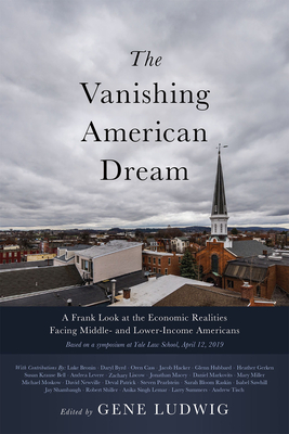 The Vanishing American Dream: A Frank Look at the Economic Realities Facing Middle- And Lower-Income Americans - Gene Ludwig