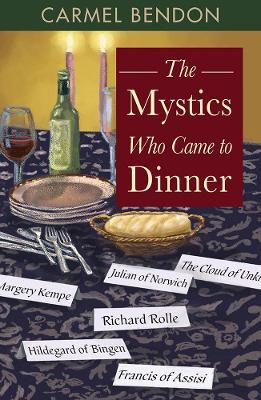 The Mystics Who Came to Dinner - Carmel Bendon
