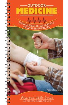 Outdoor Medicine: Management of Wilderness Medical Emergencies - Patrick Brighton M. D. Facs