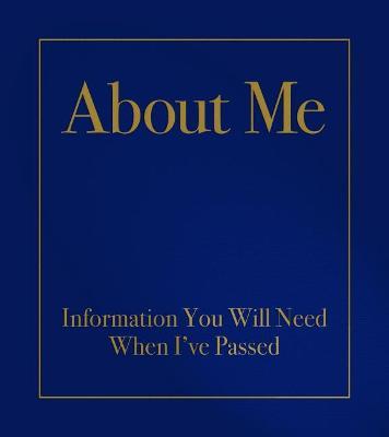 About Me: Information You Will Need When I've Passed - Robert Kabacy