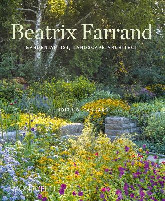 Beatrix Farrand: Garden Artist, Landscape Architect - Judith B. Tankard