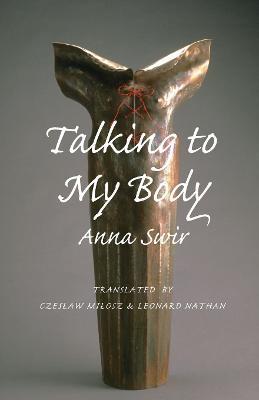 Talking to My Body - Anna Swir