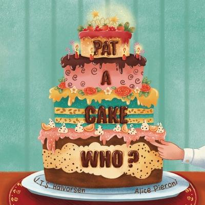 Pat a Cake Who - J. T. S. Halvorsen