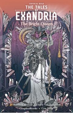 Critical Role: The Tales of Exandria--The Bright Queen - Matthew Mercer
