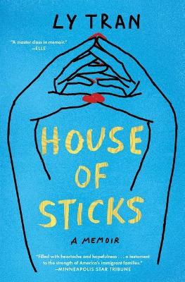 House of Sticks: A Memoir - Ly Tran