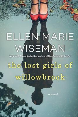 The Lost Girls of Willowbrook - Ellen Marie Wiseman