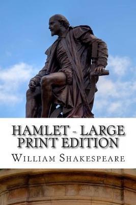 Hamlet - Large Print Edition: A Play - William Shakespeare