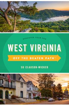 West Virginia Off the Beaten Path(r): Discover Your Fun - Su Clauson-wicker