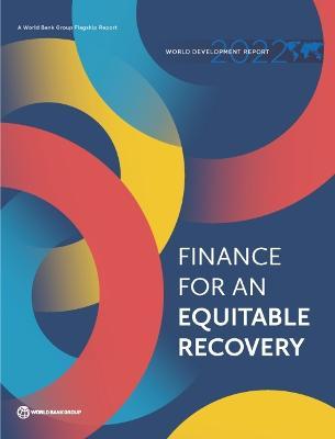 World Development Report 2022: Finance for an Equitable Recovery - World Bank