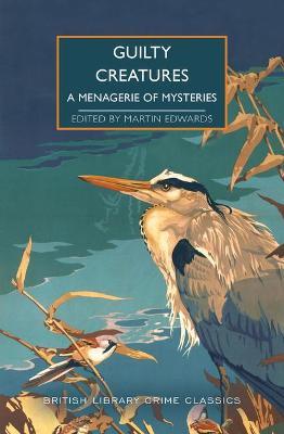 Guilty Creatures: A Menagerie of Mysteries - Martin Edwards