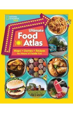 Coperta cărții 'Ultimate Food Atlas: Maps, Games, Recipes, and More for Hours of Delicious Fun - Nancy Castaldo'