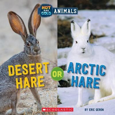 Desert Hare or Arctic Hare (Hot and Cold Animals) - Eric Geron