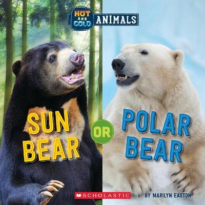 Sun Bear or Polar Bear (Hot and Cold Animals) - Marilyn Easton
