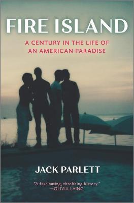 Fire Island: A Century in the Life of an American Paradise - Jack Parlett