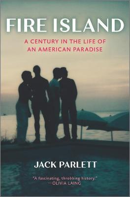 Fire Island: A Century in the Life of an American Paradise - Jack Parlett