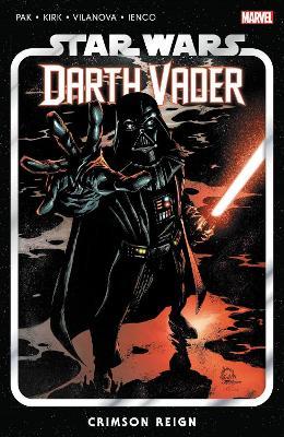 Star Wars: Darth Vader by Greg Pak Vol. 4: Crimson Reign - Greg Pak