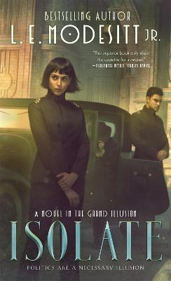 Isolate: A Novel in the Grand Illusion - L. E. Modesitt