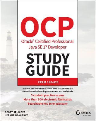 Ocp Oracle Certified Professional Java Se 17 Developer Study Guide: Exam 1z0-829 - Scott Selikoff
