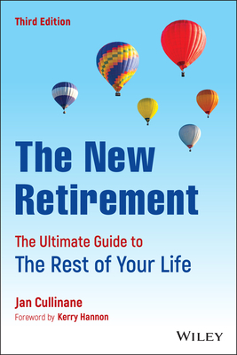The New Retirement: The Ultimate Guide to the Rest of Your Life - Jan Cullinane