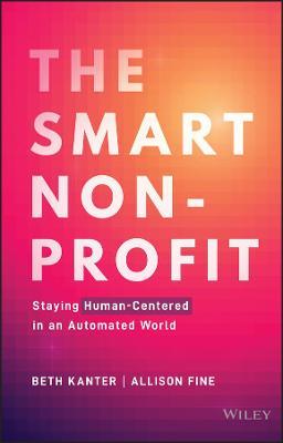 The Smart Nonprofit: Staying Human-Centered in an Automated World - Beth Kanter