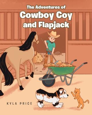 The Adventures of Cowboy Coy and Flapjack - Kyla Price