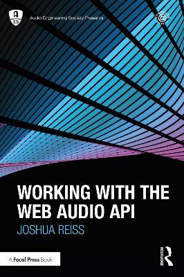 Working with the Web Audio API - Joshua Reiss