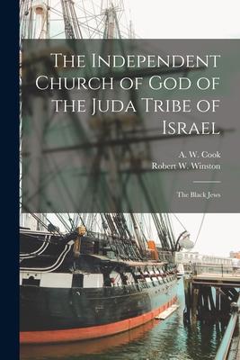 The Independent Church of God of the Juda Tribe of Israel: the Black Jews - A. W. (allan Wilson) Cook