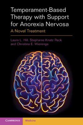 Temperament Based Therapy with Support for Anorexia Nervosa: A Novel Treatment - Laura L. Hill