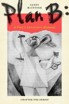 Plan B: A Poet's Survivors Manual - Sandy Mcintosh
