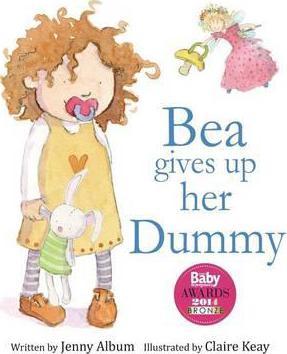Bea Gives up her Dummy: The book that makes children want to move on from dummies! - Jenny Album