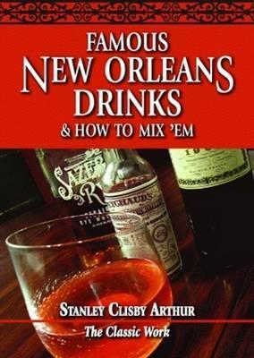 Famous New Orleans Drinks and How to Mix 'em - Stanley Arthur