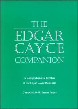 The Edgar Cayce Companion: A Comprehensive Treatise of the Edgar Cayce Readings - B. Ernest Frejer