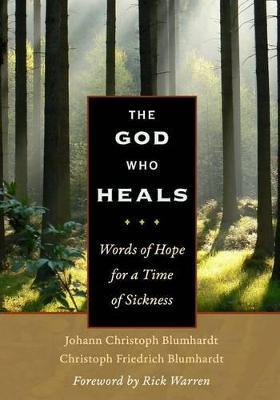 The God Who Heals: Words of Hope for a Time of Sickness - Rick Warren