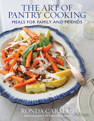 The Art of Pantry Cooking: Meals for Family and Friends - Ronda Carman