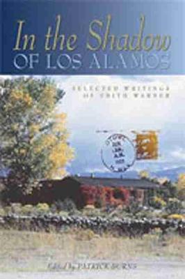 In the Shadow of Los Alamos: Selected Writings of Edith Warner - Edith Warner