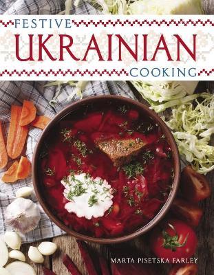 Festive Ukrainian Cooking - Marta Pisetska Farley