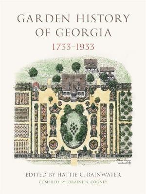 Garden History of Georgia, 1733-1933 - Hattie C. Rainwater